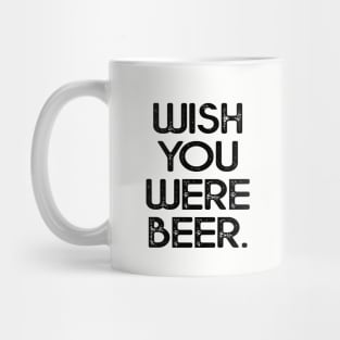 Wish you were beer shirt Mug